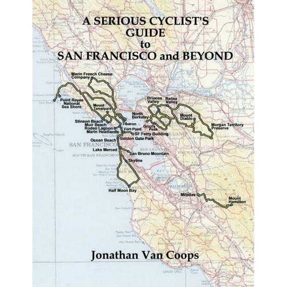 A Serious Cyclist's Guide to San Francisco and Beyond, (Paperback)
