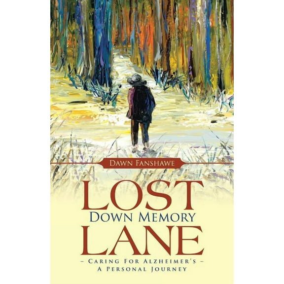 Lost Down Memory Lane - Caring For Alzheimer's: A Personal Journey, (Paperback)