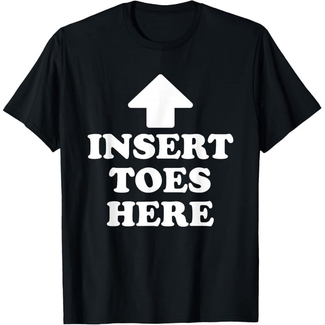 Insert Toes Here - Camiseta divertida para hombres y mujeres