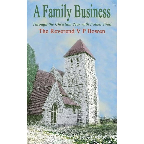 A Family Business, Through the Christian Year with Father Fred (Paperback)