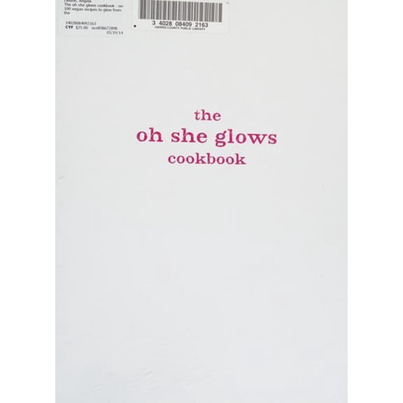 Pre-Owned The Oh She Glows Cookbook: Over 100 Vegan Recipes to Glow from the Inside Out (Paperback) 1583335277 9781583335277