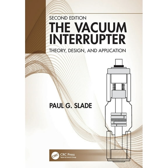 The Vacuum Interrupter: Theory, Design, and Application, (Paperback)