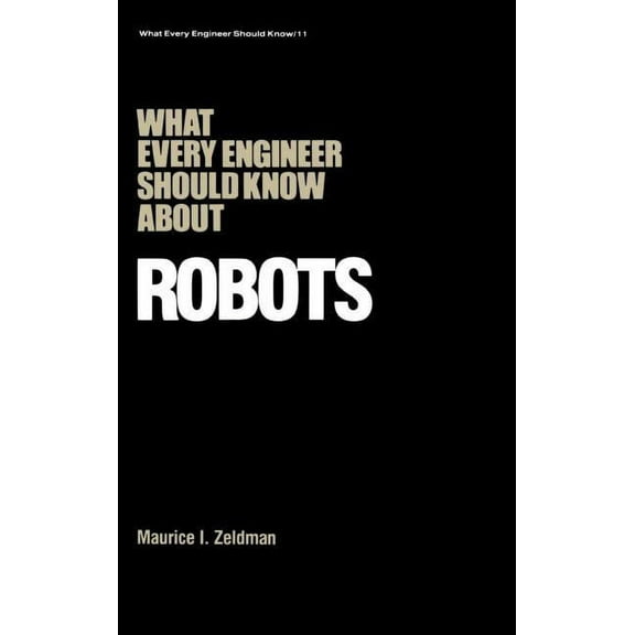 What Every Engineer Should Know What Every Engineer Should Know about Robots, Book 11, (Hardcover)