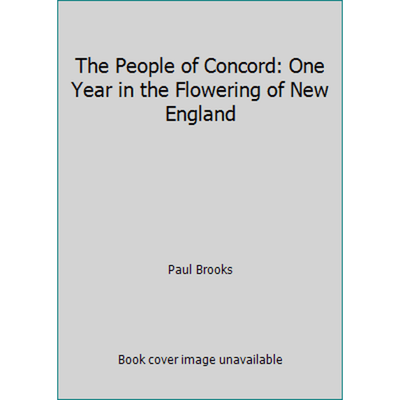 Pre-Owned The People of Concord: One Year in the Flowering of New England (Hardcover) 0871064340 9780871064349