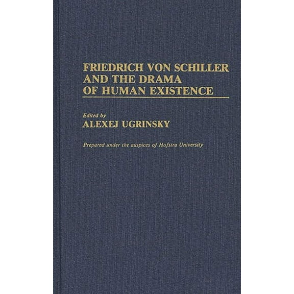 Contributions to the Study of World Lite Friedrich Von Schiller and the Drama of Human Existence, (Hardcover)