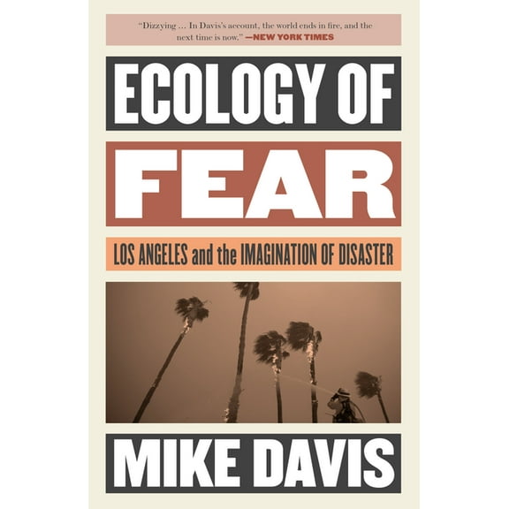 Essential Mike Davis Ecology of Fear: Los Angeles and the Imagination of Disaster, (Paperback)
