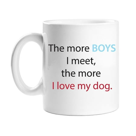 

The More Boys I Meet The More I Love My Dog Coffee Mug