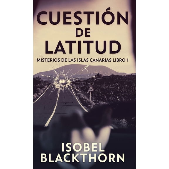 Cuestión de Latitud (Hardcover) by Isobel Blackthorn, Tomas Ibarra