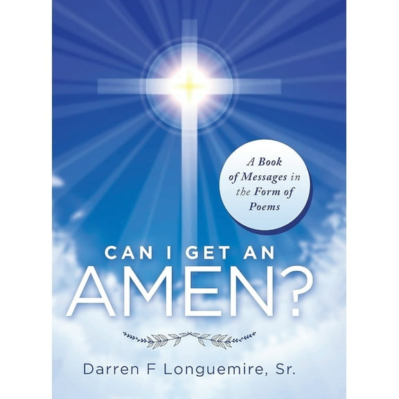 Can I Get an Amen?: A Book of Messages in the Form of Poems, (Hardcover)