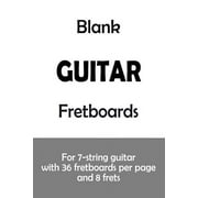 Blank Guitar Fretboards: For 7-String Guitar with 36 Fretboards Per Page and 8 Frets