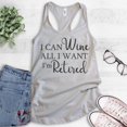 thumbnail image 2 of I Can Wine All I Want I'm Retired Tank Top, Ladies Racerback Tank Top, Retired Tank Retiree Retirement Tank, Silver Gray, Small, 2 of 3