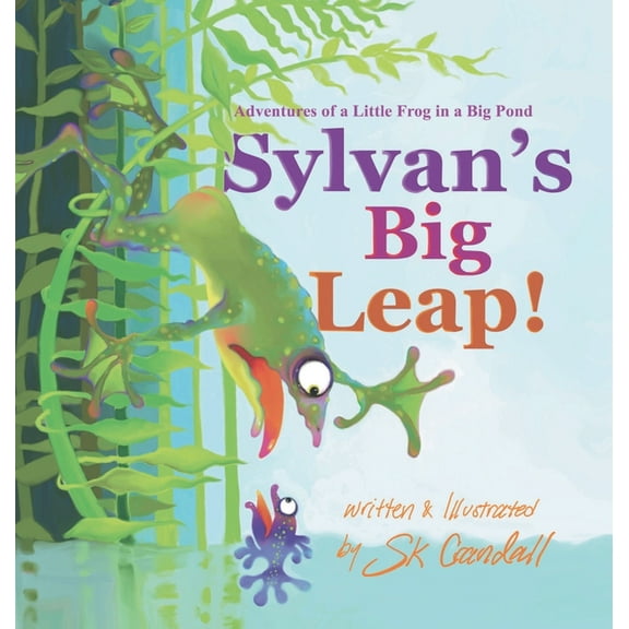 Sylvan's Big Leap!: Adventures of a Little Frog in a Big Pond, (Hardcover)