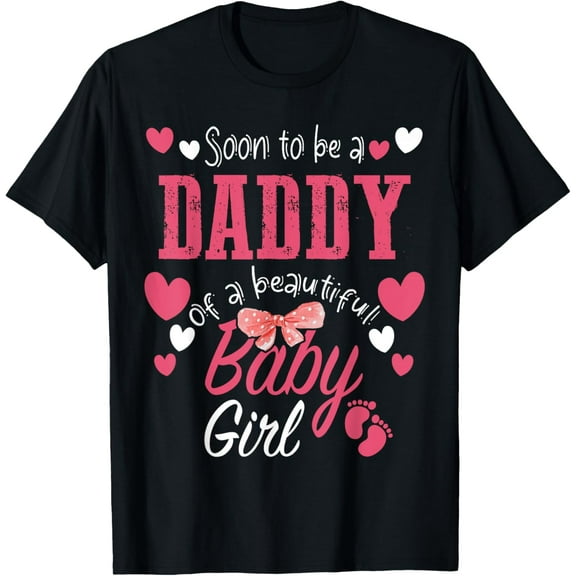 Soon To Be Daddy of Beautiful Baby Girl Gender Reveal 2025 T-ShirtMen and women, Black T-shirt, size: Extra large