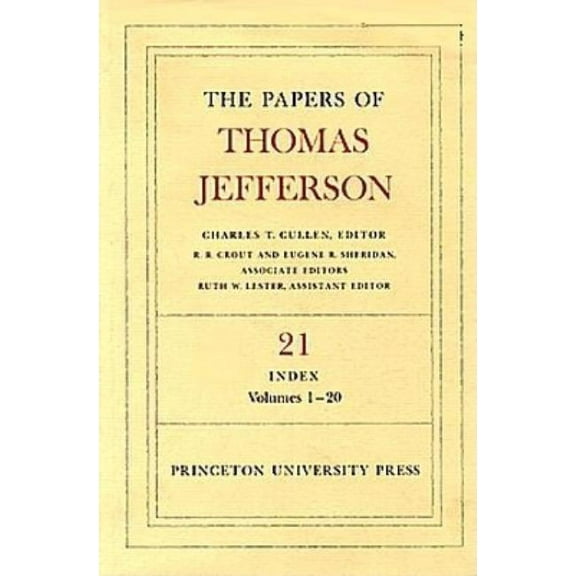 Papers of Thomas Jefferson The Papers of Thomas Jefferson, Volume 21: Index, Vols. 1-20, Book 21, (Hardcover)