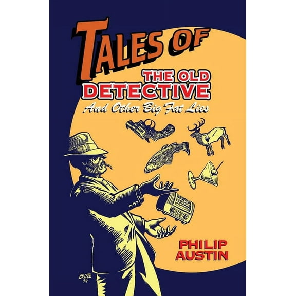 Tales of The Old Detective (hardback): And Other Big Fat Lies, (Hardcover)