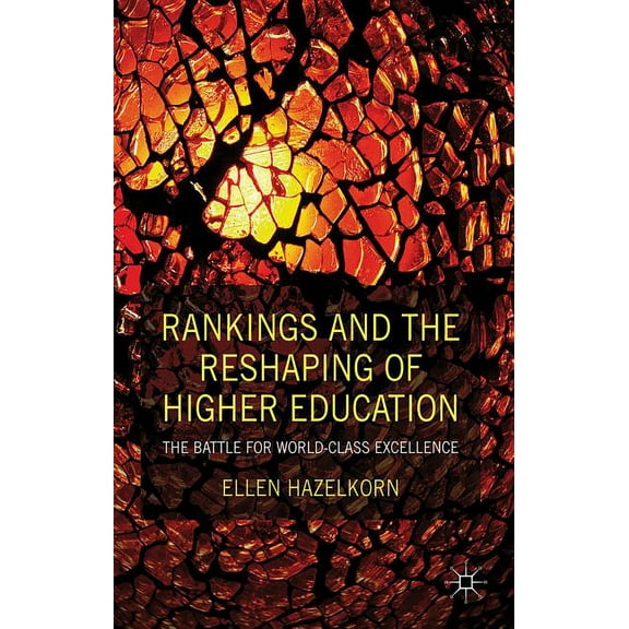 Rankings and the Reshaping of Higher Education: The Battle for World-Class Excellence, (Hardcover)
