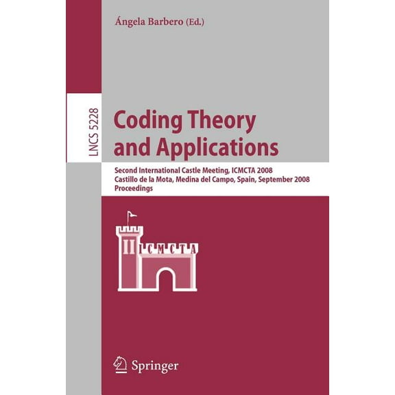 Coding Theory and Applications: 2nd International Castle Meeting, Ismcta 2008, Castillo de la Mota, Medina del Campo, Sp, (Paperback)