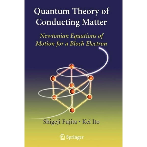 Quantum Theory of Conducting Matter: Newtonian Equations of Motion for a Bloch Electron, (Paperback)