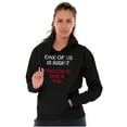 thumbnail image 5 of Funny One Of Us is Right Sarcastic Hoodie Sweatshirt Women Men Brisco Brands S, 5 of 6