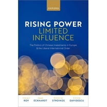 Rising Power, Limited Influence: The Politics of Chinese Investments in Europe and the Liberal International Order, (Hardcover)