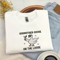 thumbnail image 2 of Embroidered Godmother Goose On the Loose Sweatshirt, Funny Godmother Proposal Gift, Pregnancy Announcement Shirt, Aunt, Sister, Best Friend, 2 of 5