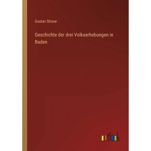 Geschichte der drei Volkserhebungen in Baden (Paperback)