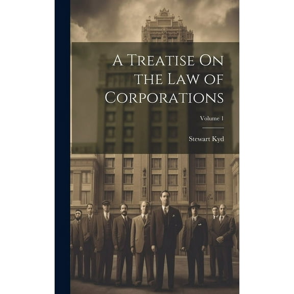 A Treatise On the Law of Corporations; Volume 1 (Hardcover)