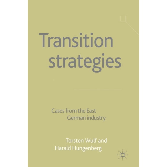 Transition Strategies: Cases from the East German Industry, (Paperback)