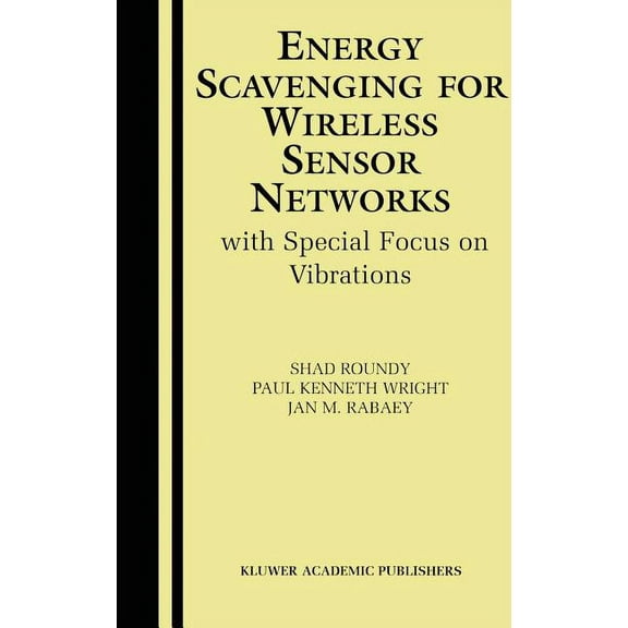 Energy Scavenging for Wireless Sensor Networks: With Special Focus on Vibrations, (Hardcover)