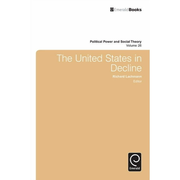 Political Power and Social Theory The United States in Decline, Book 26, (Hardcover)