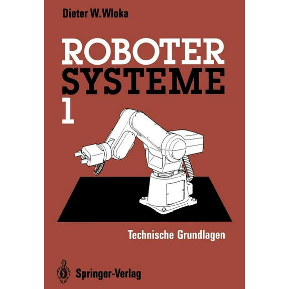 Robotersysteme 1: Technische Grundlagen, (Paperback)