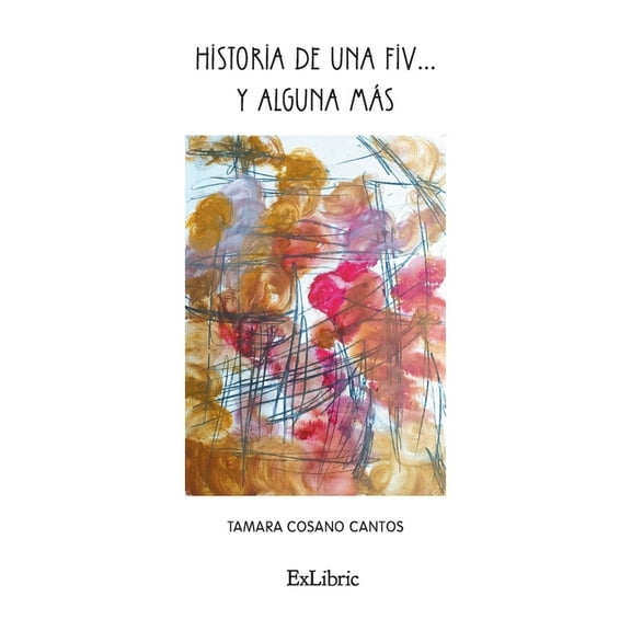 Historia de una FIV... y alguna más (Paperback)