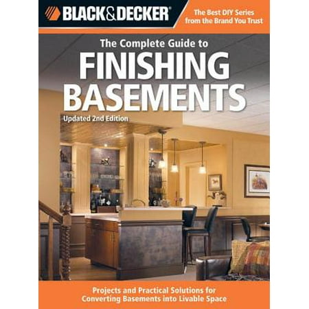 Black & Decker The Complete Guide to Finishing Basements - (Best Way To Finish A Basement)