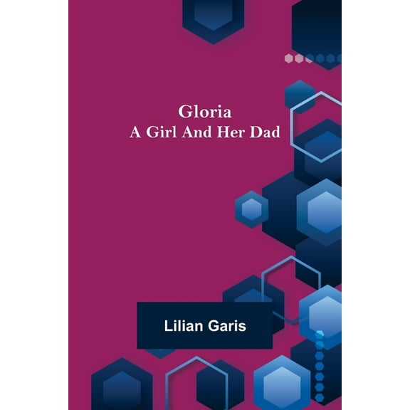 Gloria: A Girl and Her Dad, (Paperback)