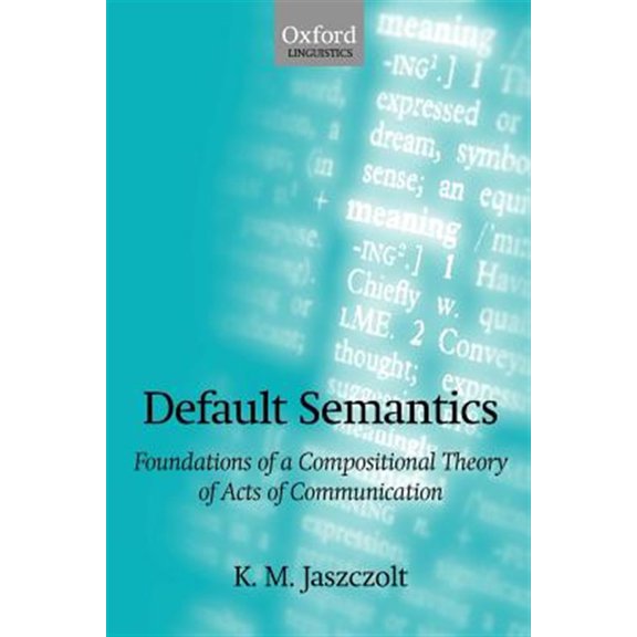 Pre-Owned Default Semantics: Foundations of a Compositional Theory of Acts of Communication, (Paperback)