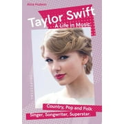Want to know More about Rock & Pop?: Taylor Swift : A Life in Music (Paperback)