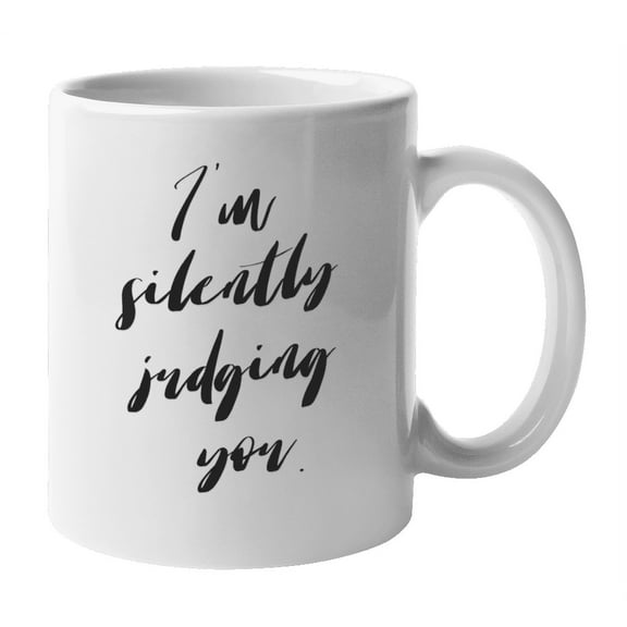 Enneagram Type 1 - Coffee and Tea Mug: I'm silently judging you. (11oz)