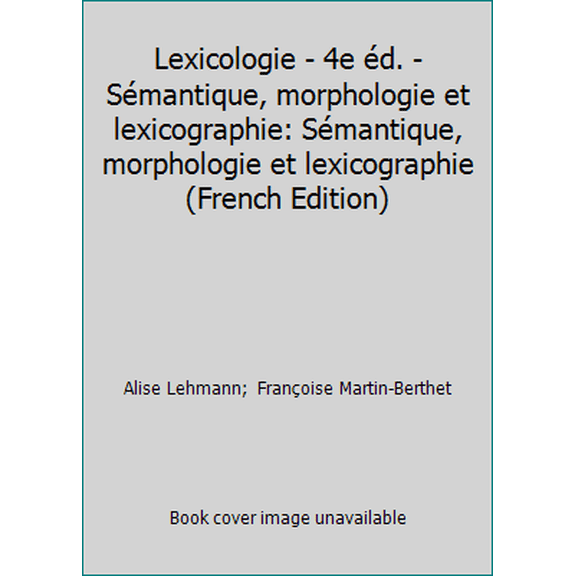 Pre-Owned Lexicologie - 4e éd. - Sémantique, morphologie et lexicographie: Sémantique, morphologie et lexicographie (French Edition) (Paperback) 2200276753 9782200276751