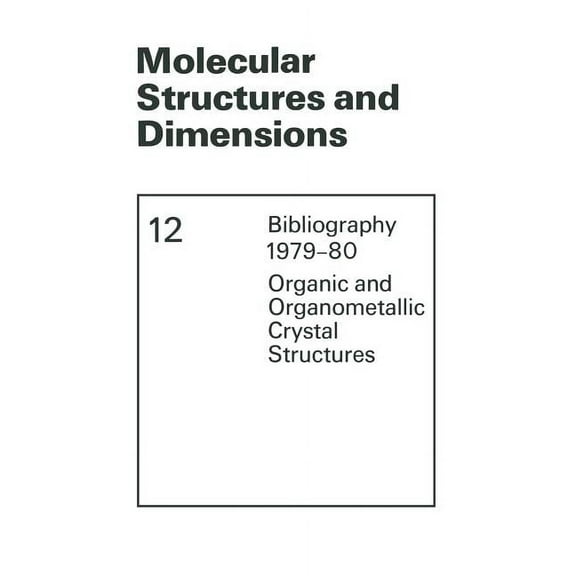 Molecular Structure and Dimensions Molecular Structures and Dimensions: Bibliography 1979-80 Organic and Organometallic Crystal Structures, Book 12, (Paperback)