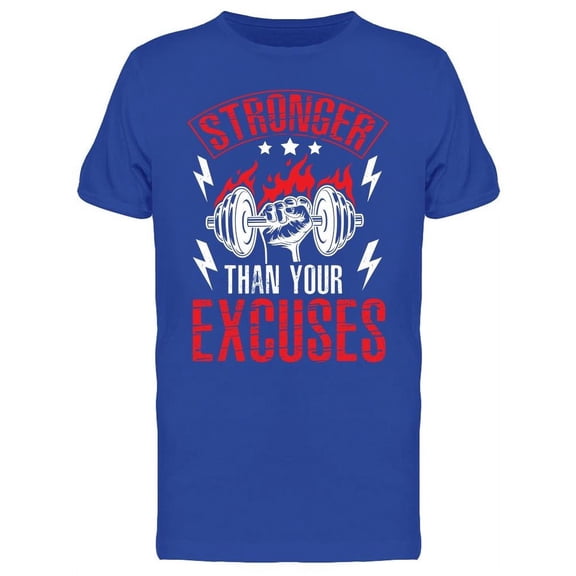 Be Stronger Than Your Excuses! T-Shirt Men -Image by Shutterstock, Male 3X-Large