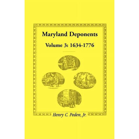 Maryland Deponents: Volume 3, 1634-1776 (Paperback)