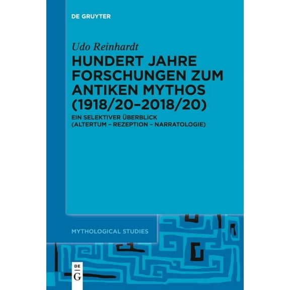 Mythological Studies Hundert Jahre Forschungen Zum Antiken Mythos (1918/20-2018/20): Ein Selektiver Ãberblick (Altertum - Rezeption - Narrato, Book 5, (Paperback)