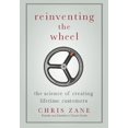 thumbnail image 1 of Reinventing the Wheel: The Science of Creating Lifetime Customers, 1 of 1
