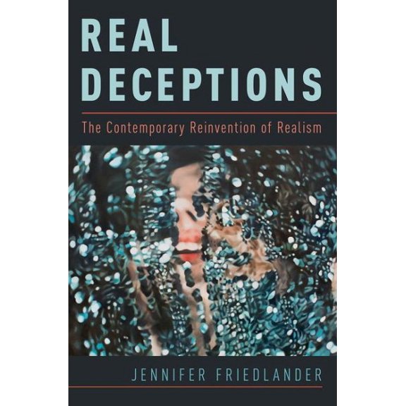 Pre-Owned Real Deceptions : The Contemporary Reinvention of Realism