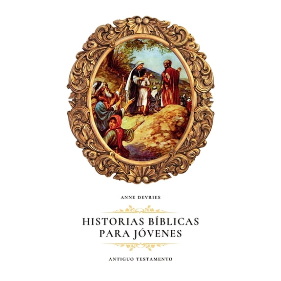 Historias BÃÂblicas para Jóvenes: Antiguo Testamento, (Paperback)