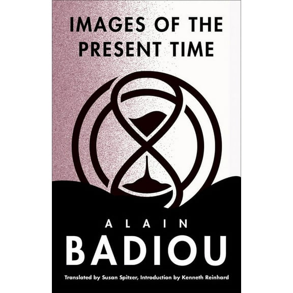 Seminars of Alain Badiou Images of the Present Time, (Hardcover)