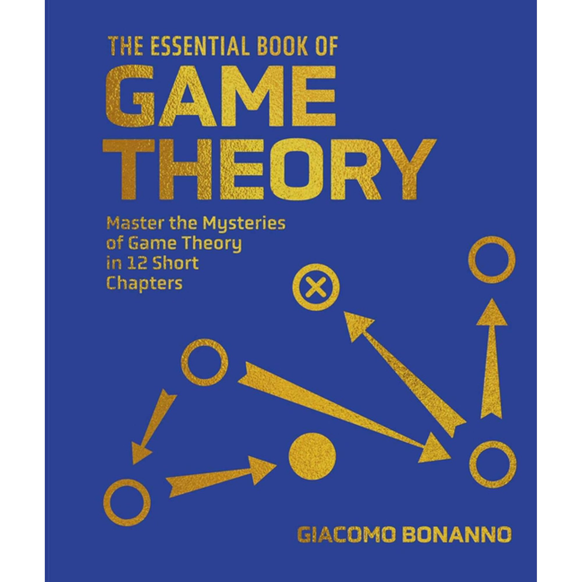 Sirius Concepts The Essential Book of Game Theory: Master the Mysteries of Game Theory in Twelve Short Chapters, (Hardcover)