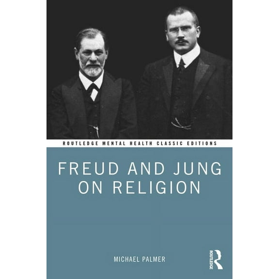 Routledge Mental Health Classic Editions Freud and Jung on Religion, (Paperback)