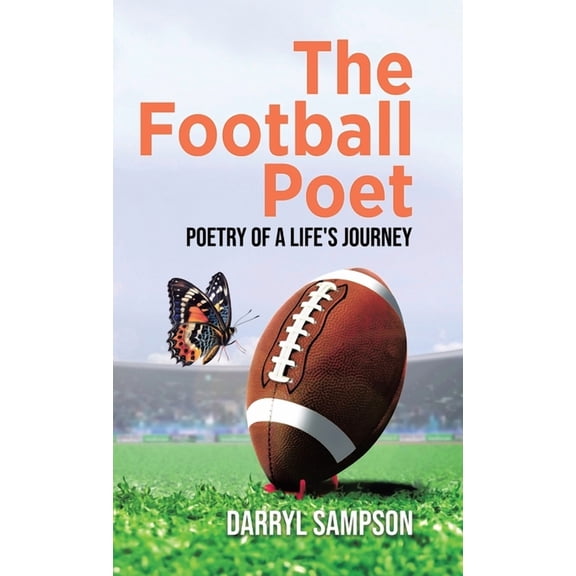 The Football Poet: Poetry of a Life's Journey, (Hardcover)