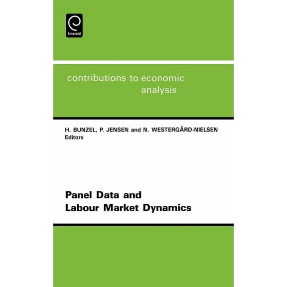 Contributions to Economic Analysis Panel Data and Labour Market Dynamics: 3rd Conference: Papers, Book 222, (Hardcover)